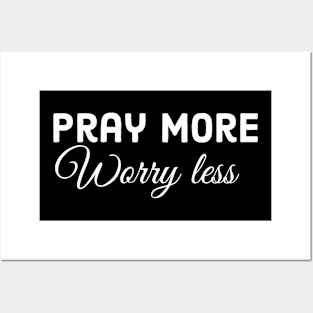 Pray more worry less, Christian design for dark colors Posters and Art